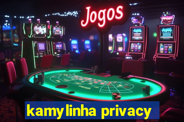 kamylinha privacy